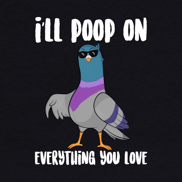 I'll Poop On Everything You love by Eugenex